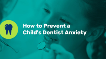 how to prevent a childs dentist anxiety