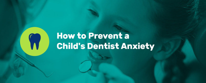 how to prevent a childs dentist anxiety