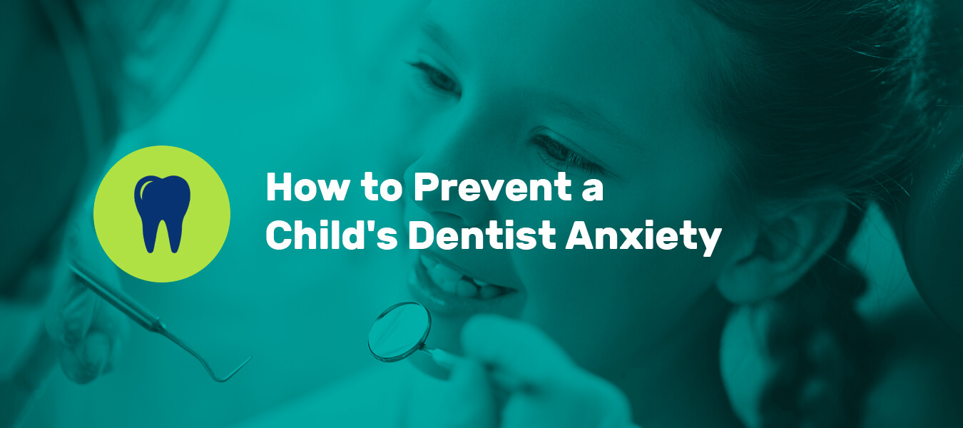how to prevent a childs dentist anxiety