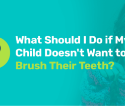 What should I do if my child doesn't want to brush their teeth?