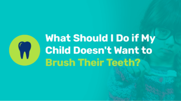 What should I do if my child doesn't want to brush their teeth?